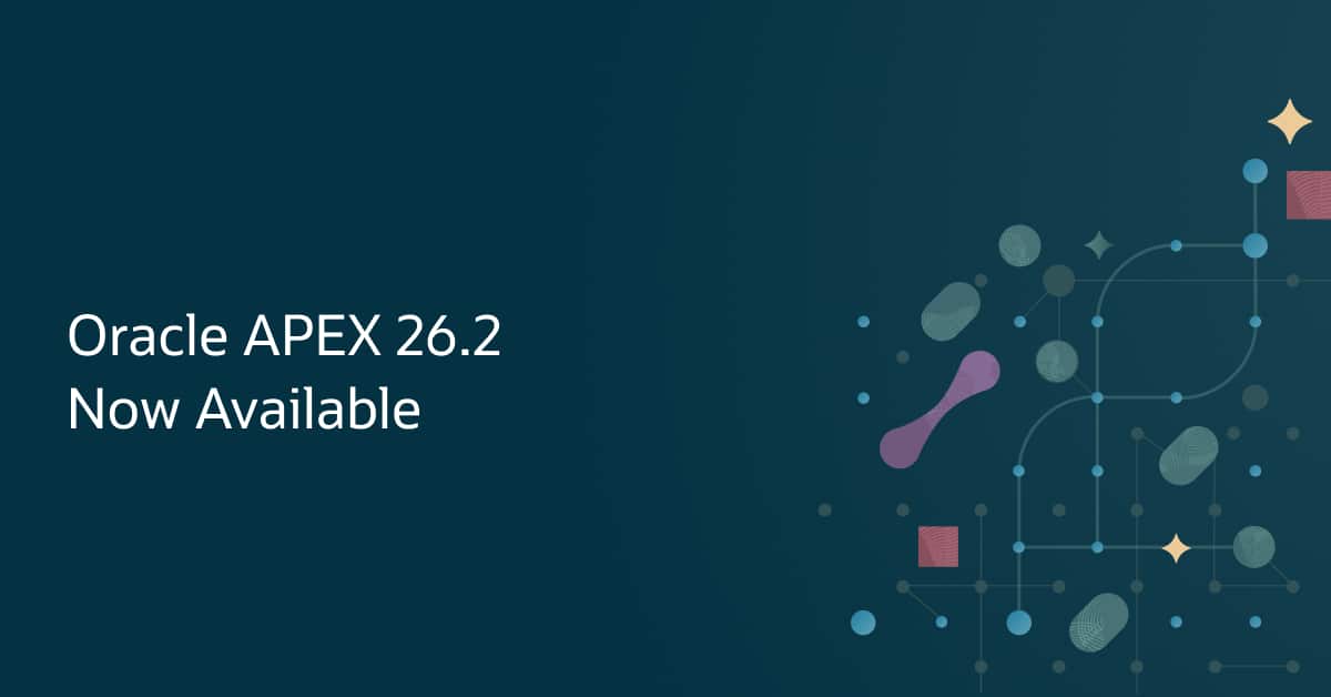 Announcing Oracle APEX 26.2 General Availability