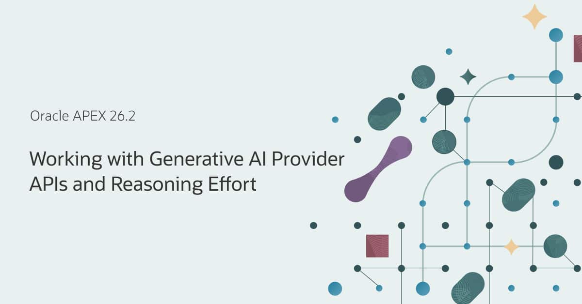 Oracle APEX 26.2: Working with Generative AI Provider APIs and Reasoning Effort