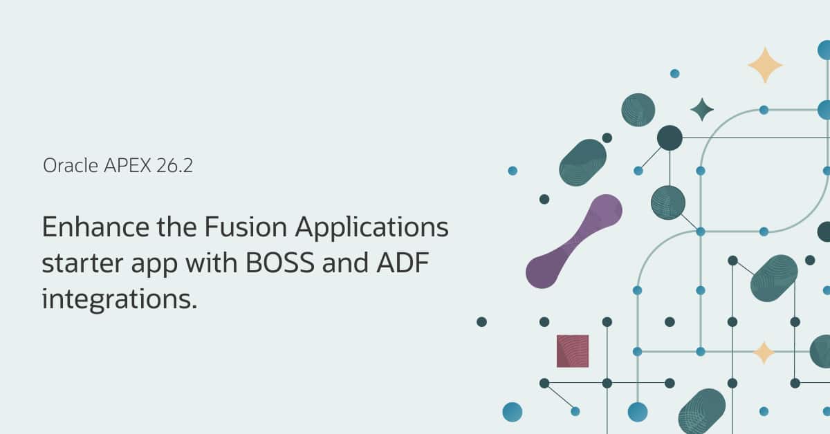 Oracle APEX 26.2: Simplifying ADF and BOSS Integration with the Fusion Starter Application