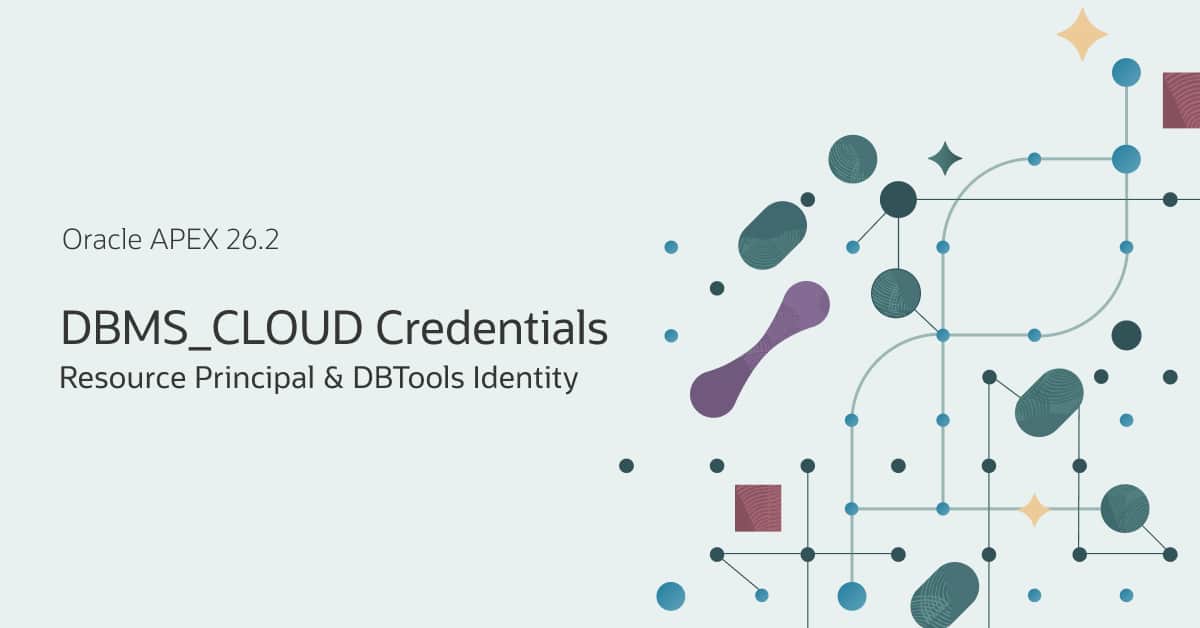 Oracle APEX 26.2: Using DBMS_CLOUD Credentials with Resource Principal and DBTools Identity