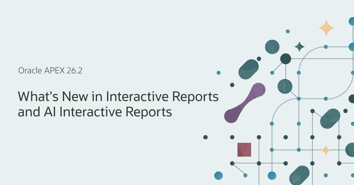 Oracle APEX 26.2: What’s New in Interactive Reports and AI Interactive Reports