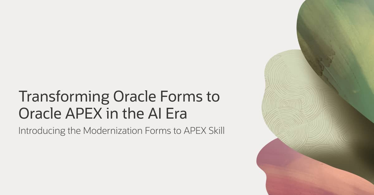 Transforming Oracle Forms to Oracle APEX in the AI Era: Introducing the Modernization Forms to APEX Skill