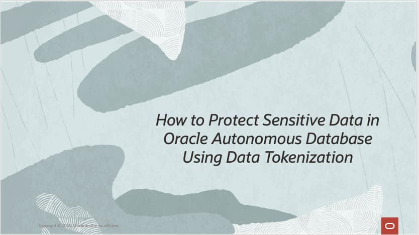 How to Protect Sensitive Data in Oracle Autonomous Database Using Data ...