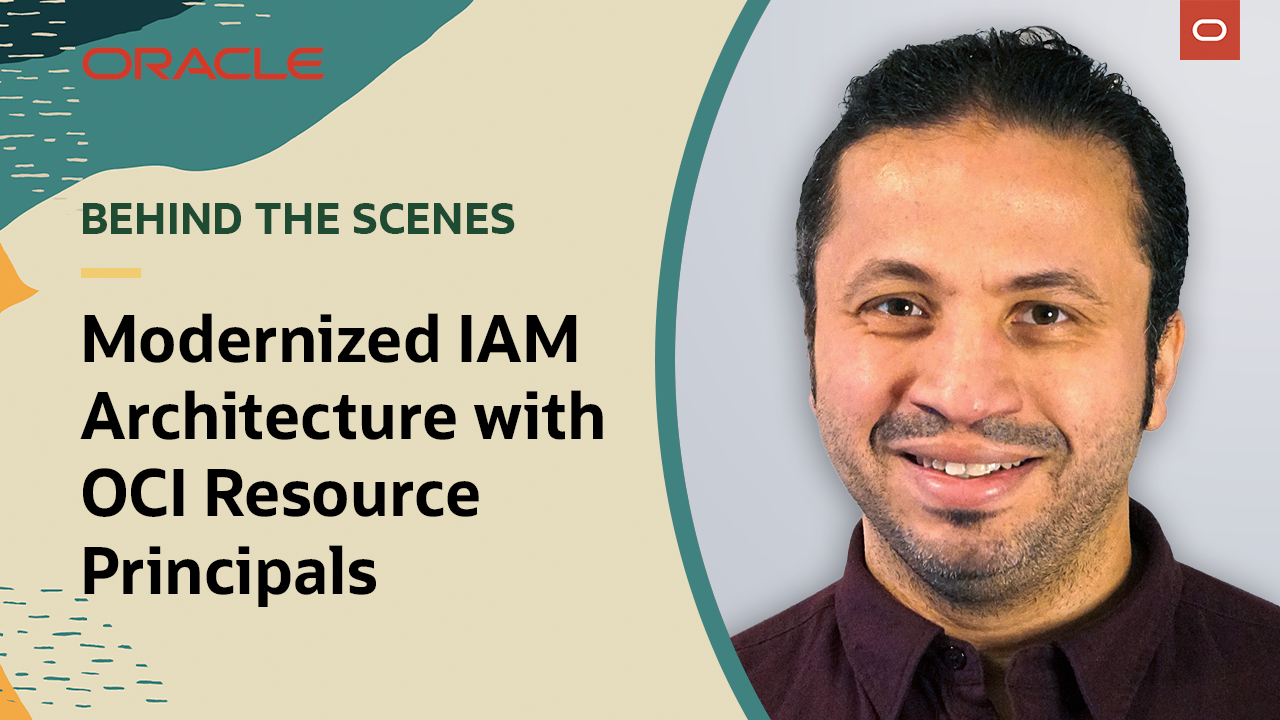 Behind the Scenes: Modernized IAM architecture with OCI Resource Principals