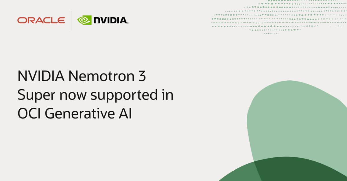 NVIDIA Nemotron 3 Super on OCI Generative AI: Import and Run Your Own Models