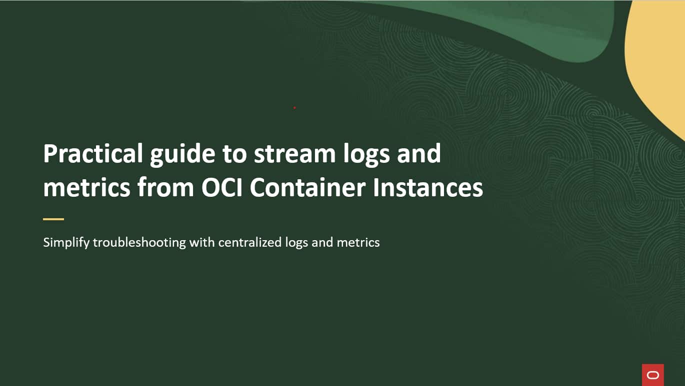 Practical guide to export logs and metrics from OCI Container Instances