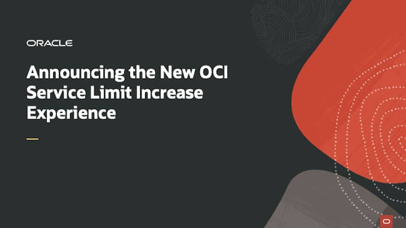 Announcing the New OCI Service Limit Increase Experience