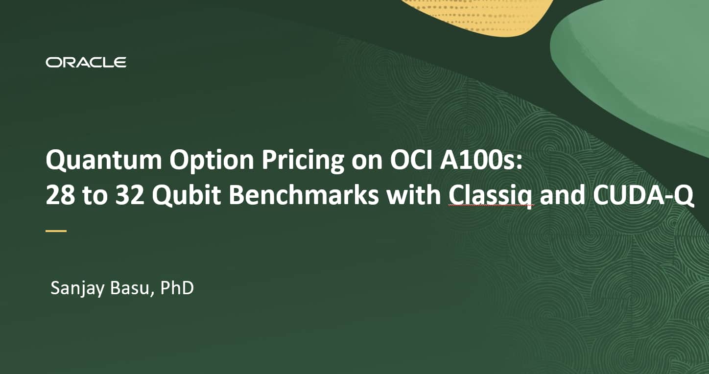 Quantum Option Pricing on OCI A100s: 28 to 32 Qubit Benchmarks with Classiq and CUDA-Q