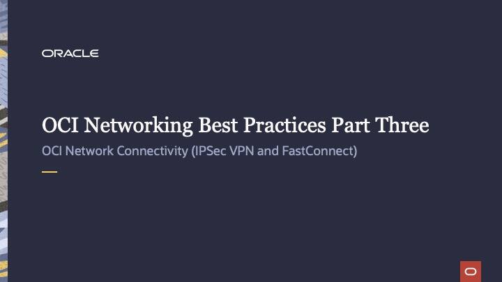 OCI Networking Best Practices - Part Three - OCI Network Connectivity