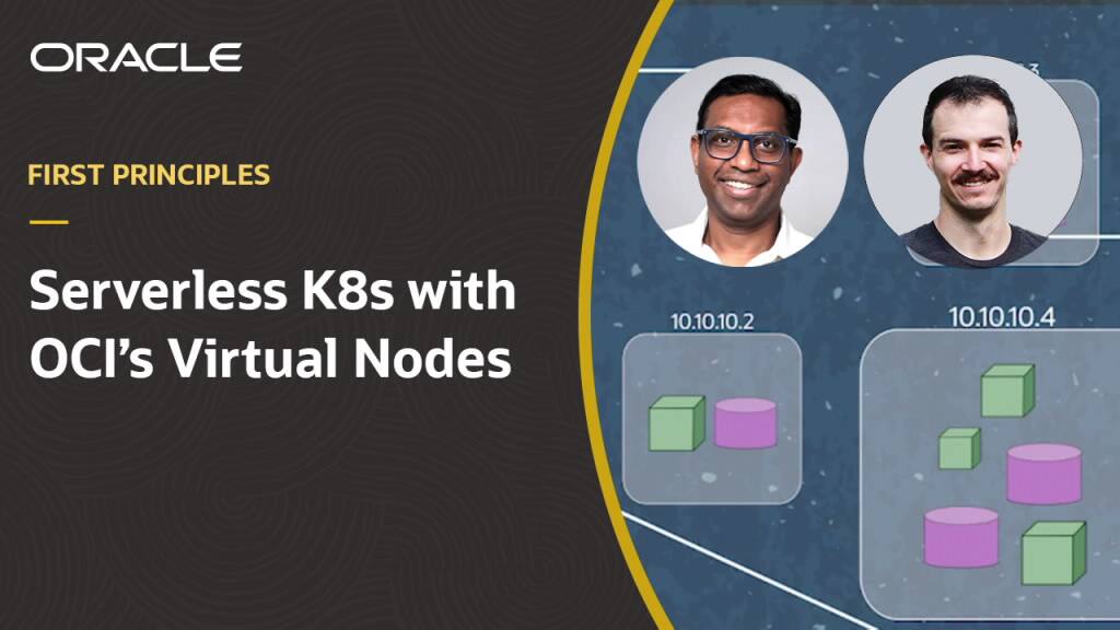 First principles: Making Kubernetes serverless with OCI Virtual Nodes