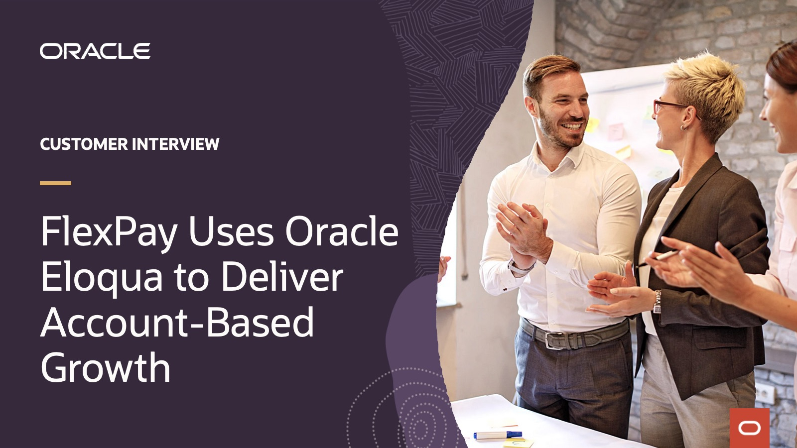 Customer Interview: FlexPay Uses Oracle Eloqua to Unite Marketing and Sales and Deliver Account-Based Growth