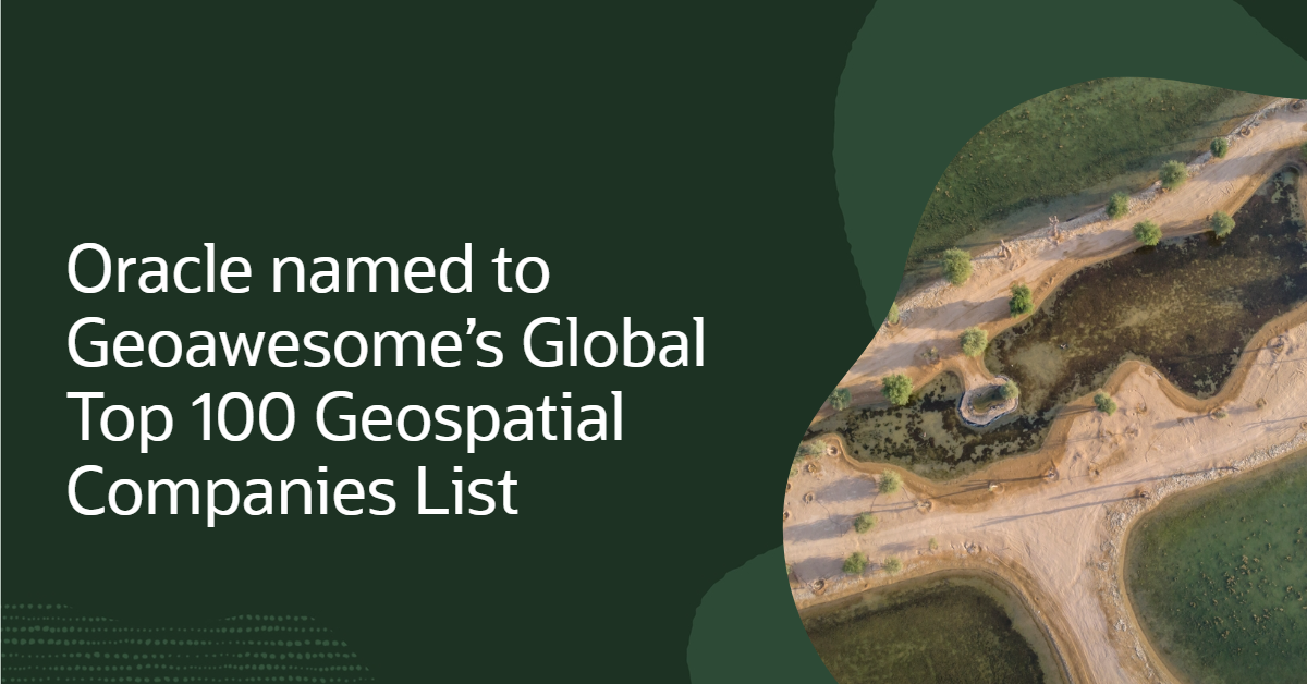 Oracle named to Geoawesome’s Global Top 100 Geospatial Companies 2025 list
