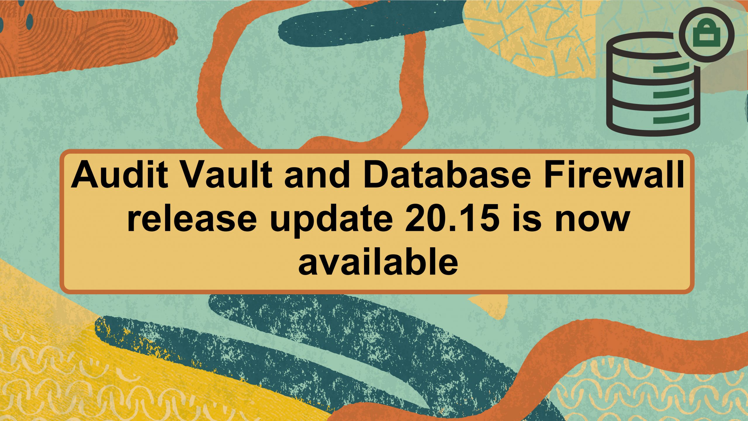 Audit Vault and Database Firewall (AVDF) security updates are available: Apply AVDF 20.15 to stay current