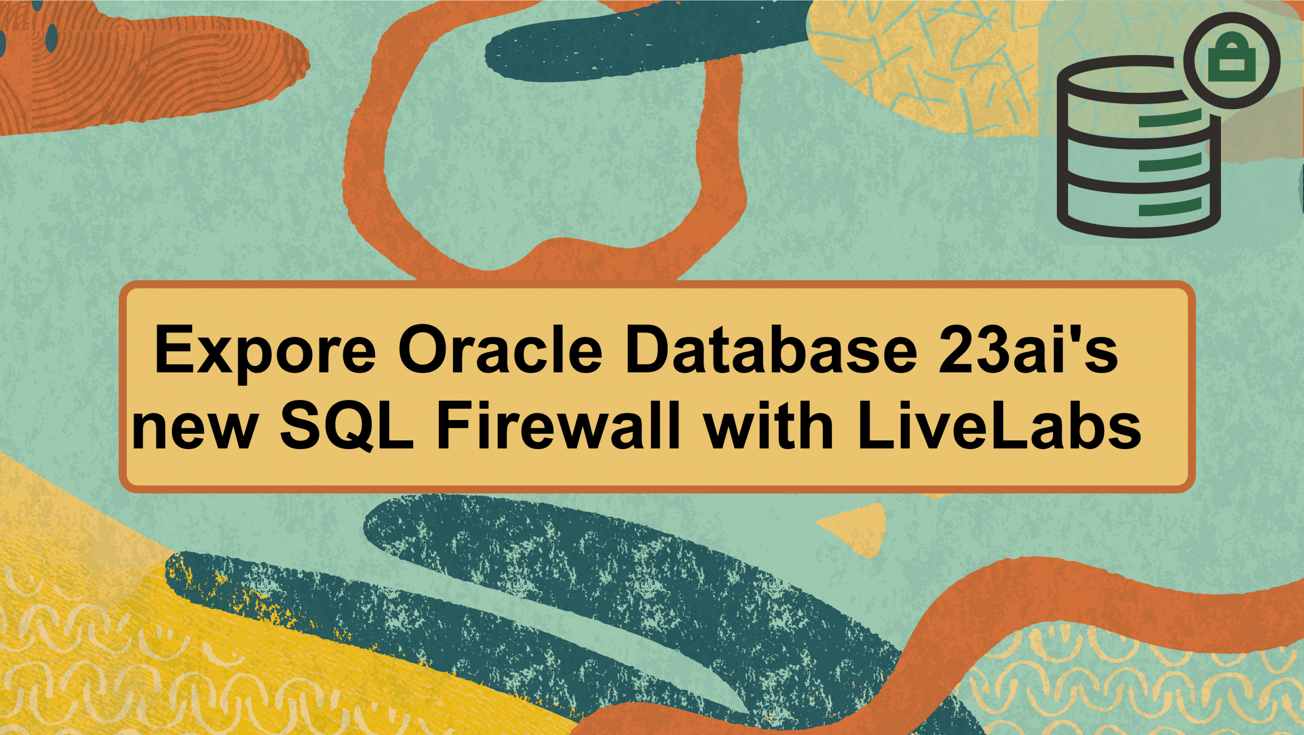 Explore SQL Firewall in Data Safe on LiveLabs | database
