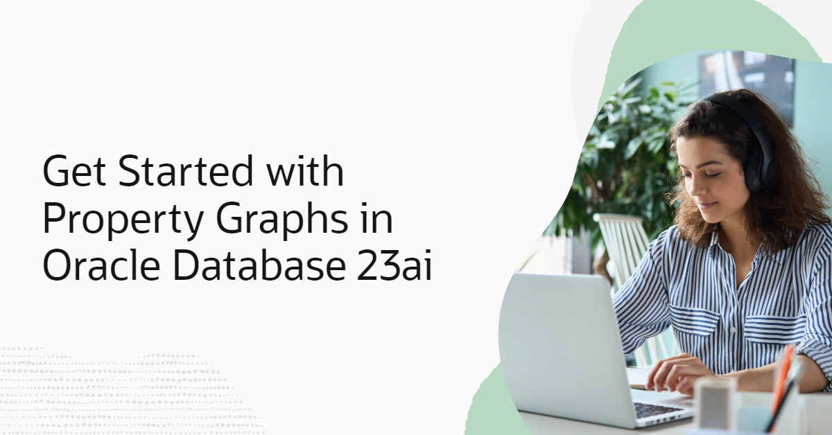Get Started with Property Graphs in Oracle Database 23ai