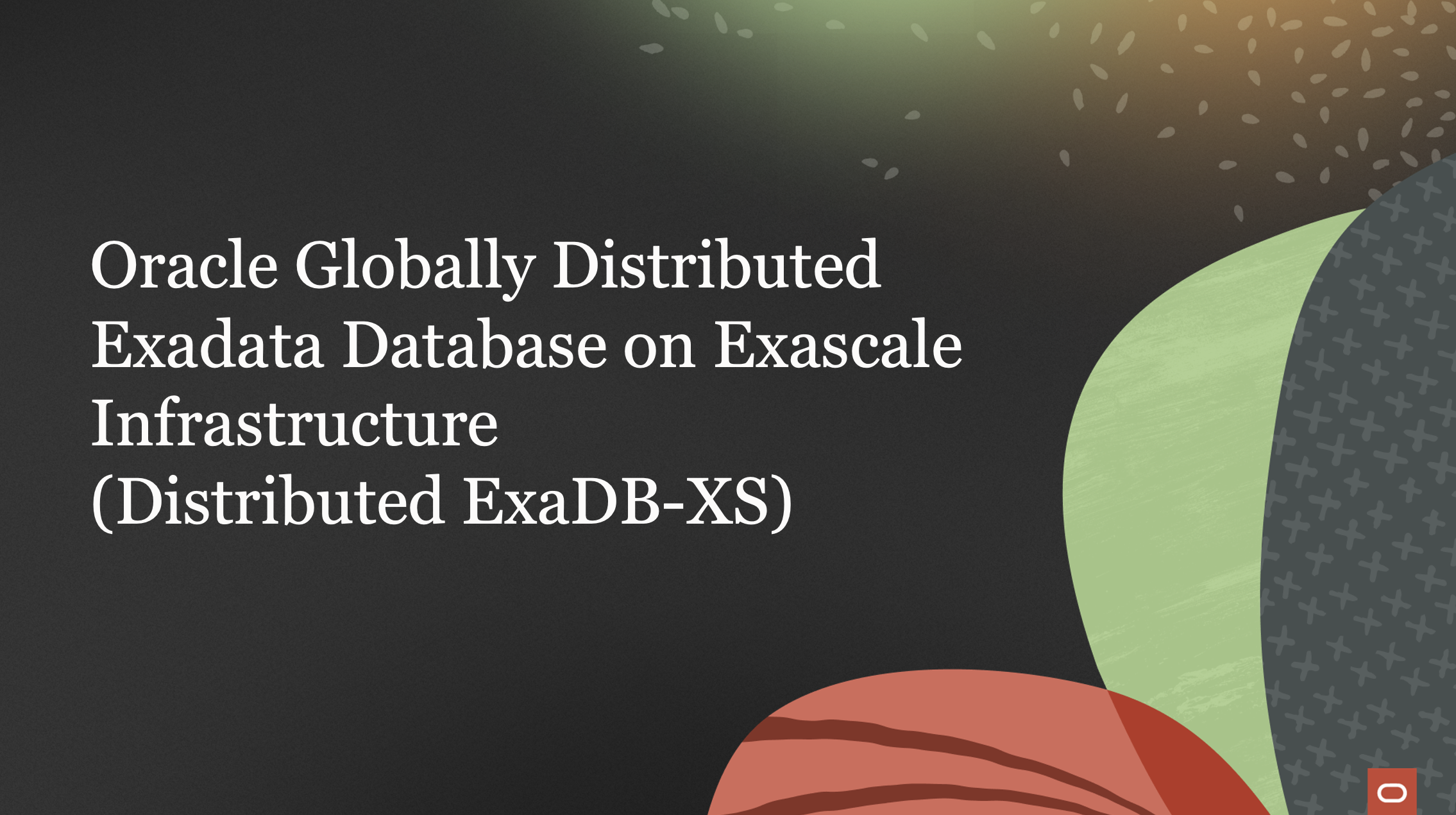 Announcing the Limited Availability of Oracle Globally Distributed Exadata Database on Exascale Infrastructure