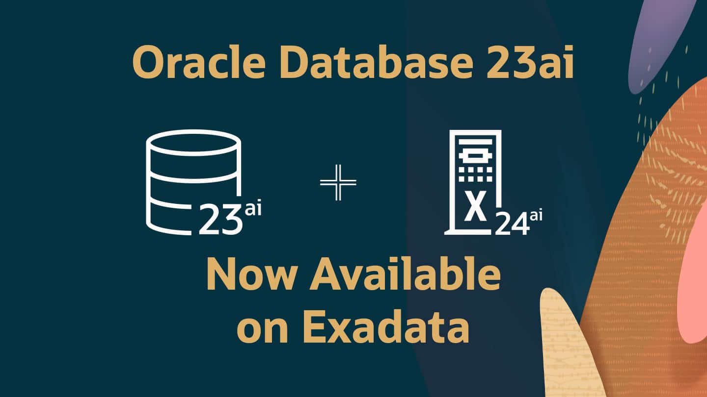 Oracle Database 23ai now available for Exadata | database