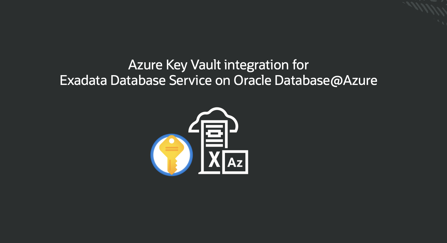 Announcing Azure Key Vault integration for Exadata Database Service on Oracle Database@Azure