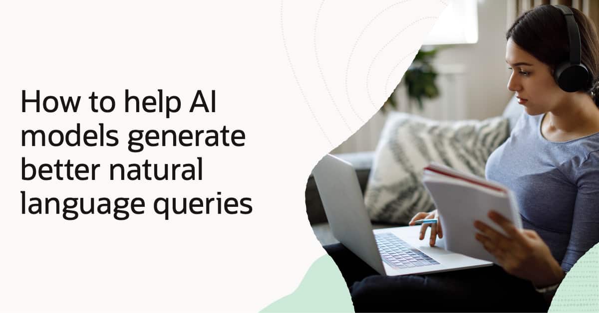 How to help AI models generate better natural language queries | database
