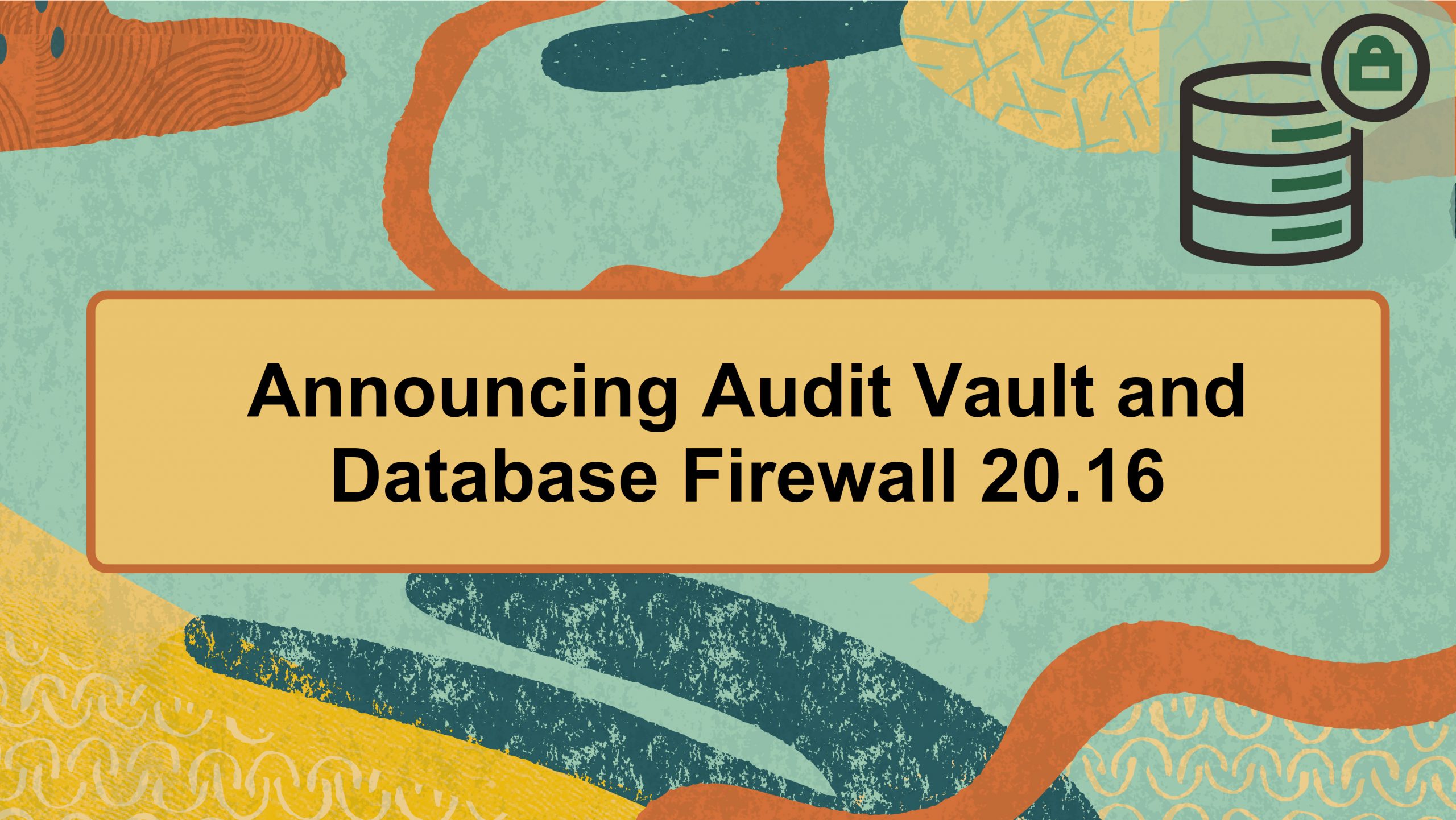 Keep your Oracle Audit Vault and Database Firewall (AVDF) Deployment Up to Date: Apply the 20.16 Release Update and Discover Our 5-Year Transformation