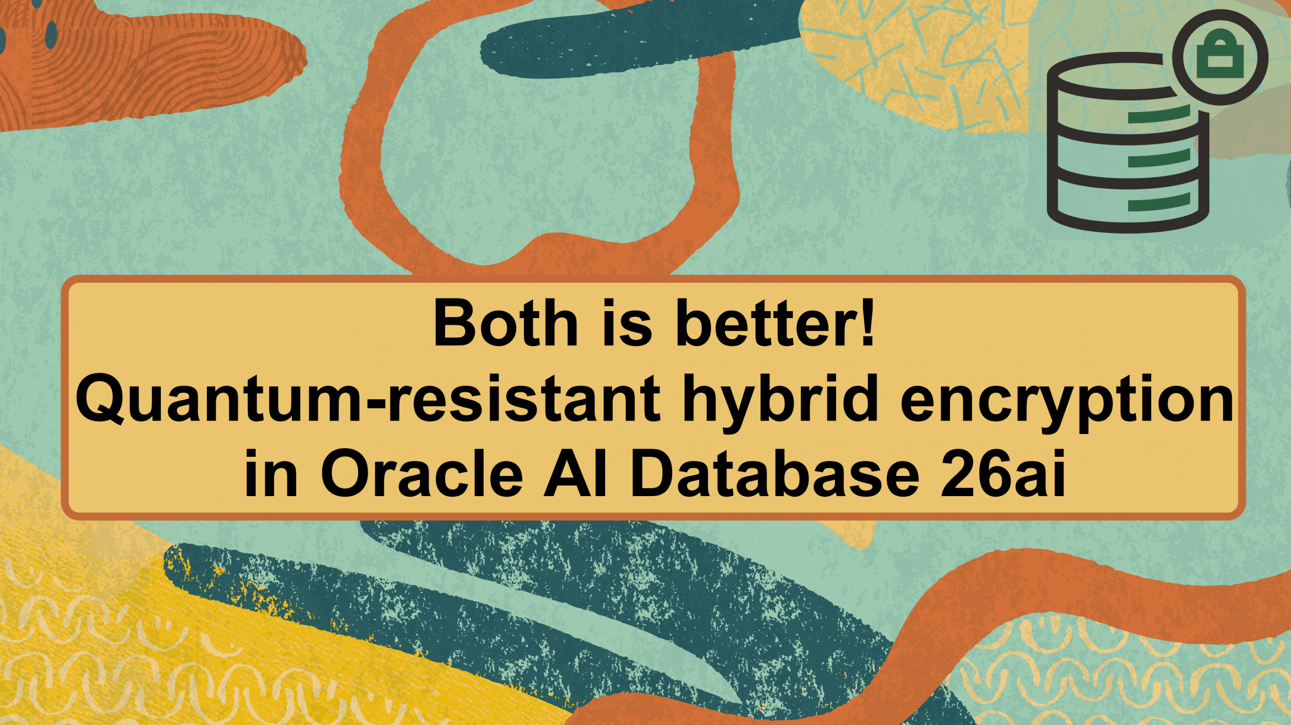 Both is better – Oracle AI Database 26ai adds hybrid-mode quantum-resistant support