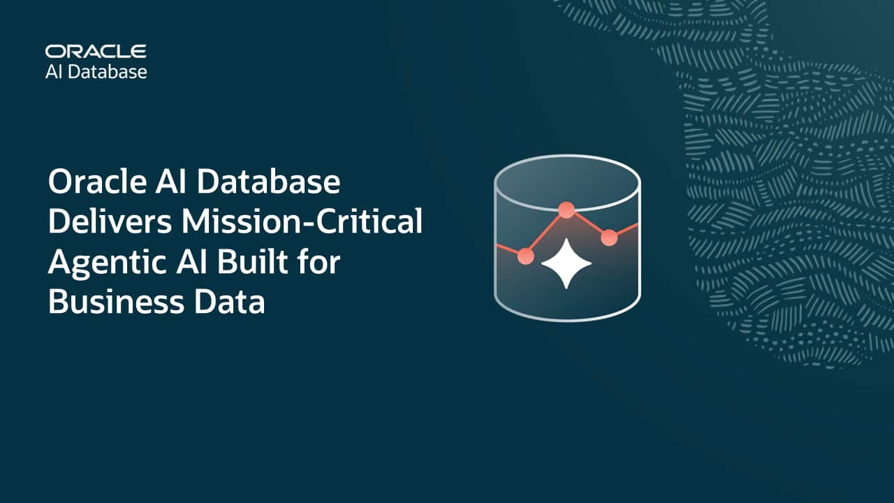 Oracle AI Database Delivers Mission-Critical Agentic AI Built for Business Data