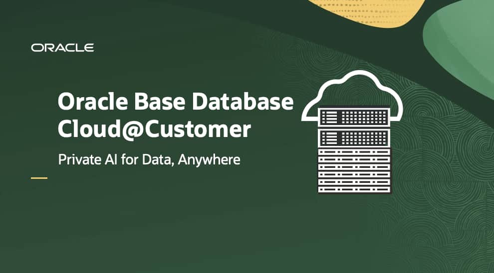 Announcing Oracle Base Database Cloud@Customer