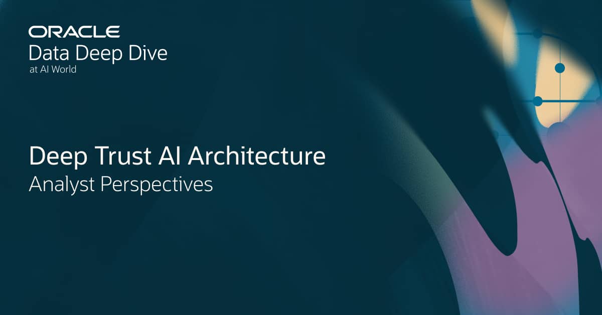Analyst perspectives on Oracle Deep Trust AI Architecture