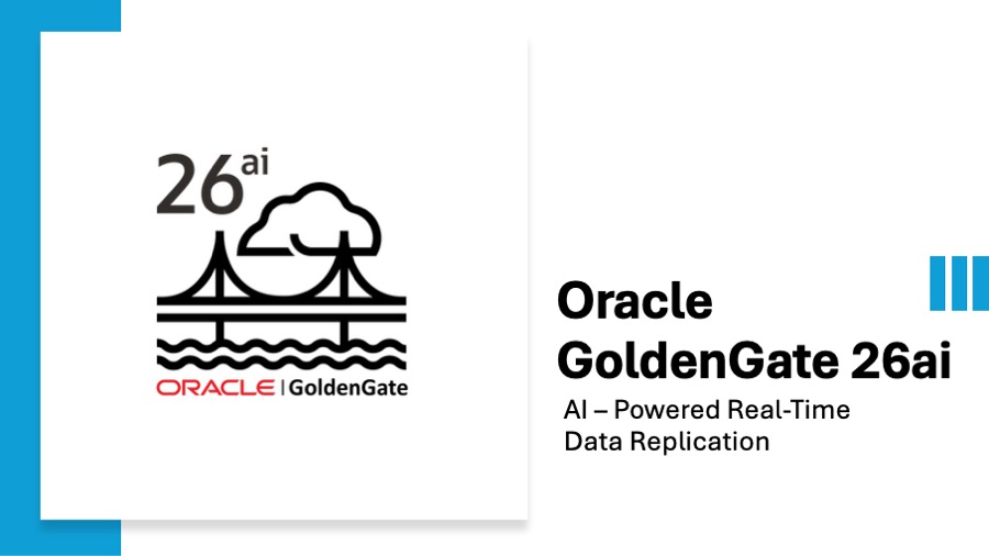 Oracle GoldenGate 26ai: AI-Powered Real-Time Data Replication Unveiled at Oracle AI World 2025