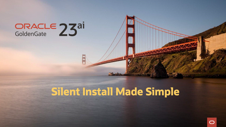 GoldenGate 23ai Silent Install Made Simple