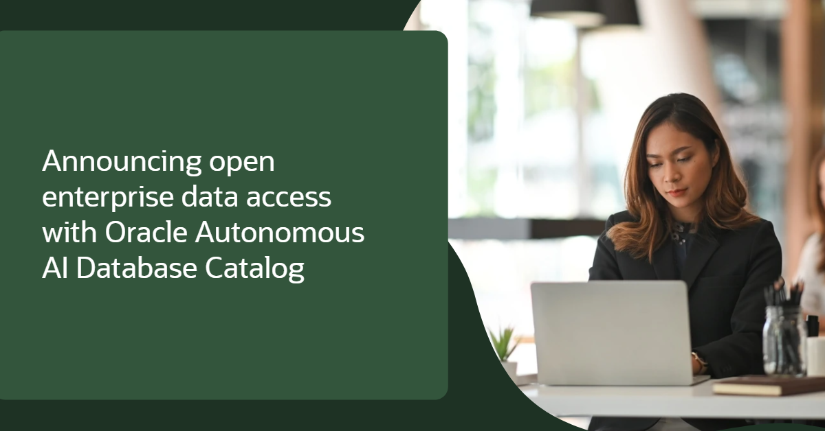 Announcing Open Enterprise Data Access with the Oracle Autonomous AI Database Catalog