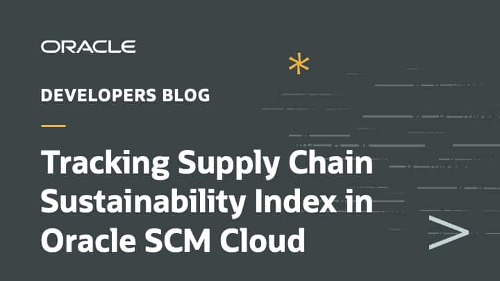 Tracking Supply Chain Sustainability Index in Oracle SCM Cloud | developers