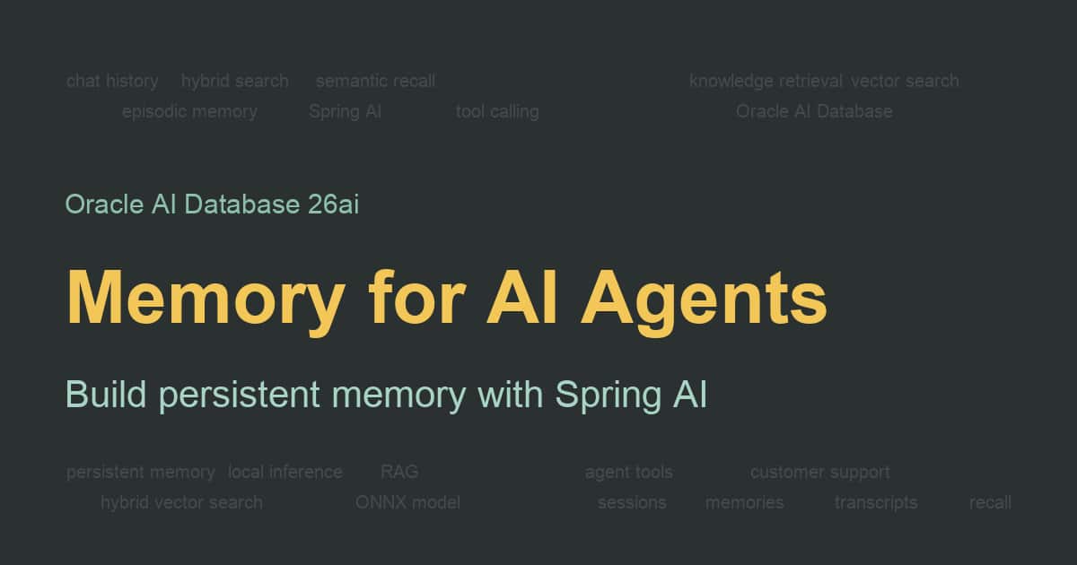How I Added Memory to an AI Agent Using Spring AI and Oracle AI Database