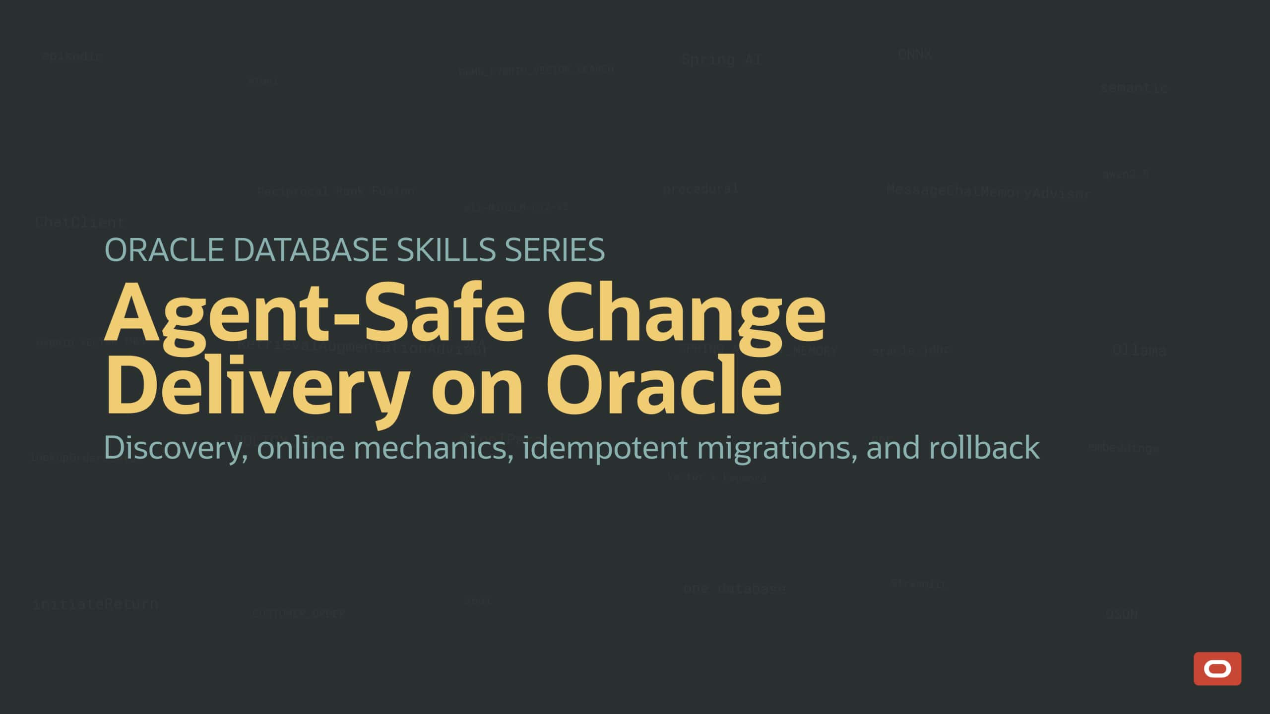 Agent‑safe change delivery on Oracle: discovery, online mechanics, idempotent migrations, and provable rollbacks