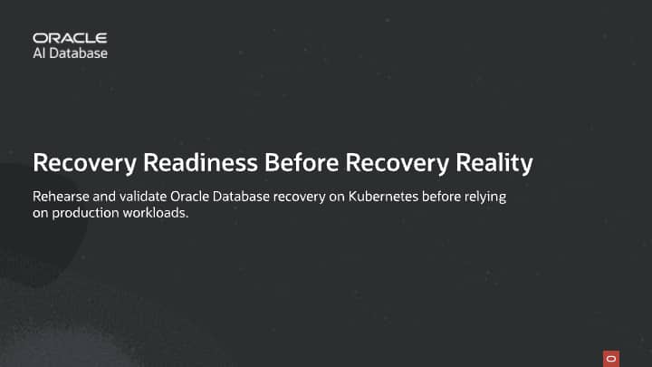 Rehearse Recovery Readiness with Oracle Database Operator for Kubernetes Before You Trust the Platform