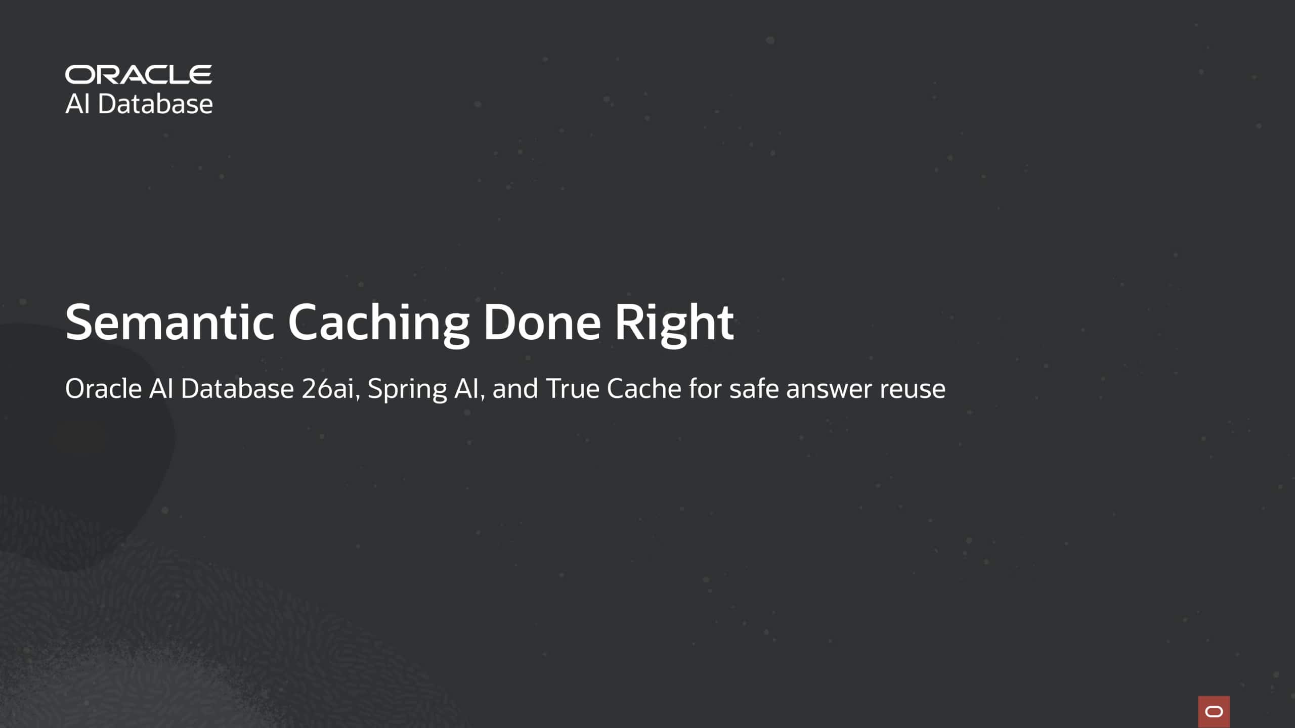 Semantic Caching with Spring AI, Oracle AI Database 26ai, and Oracle True Cache: The Architecture Before the Code