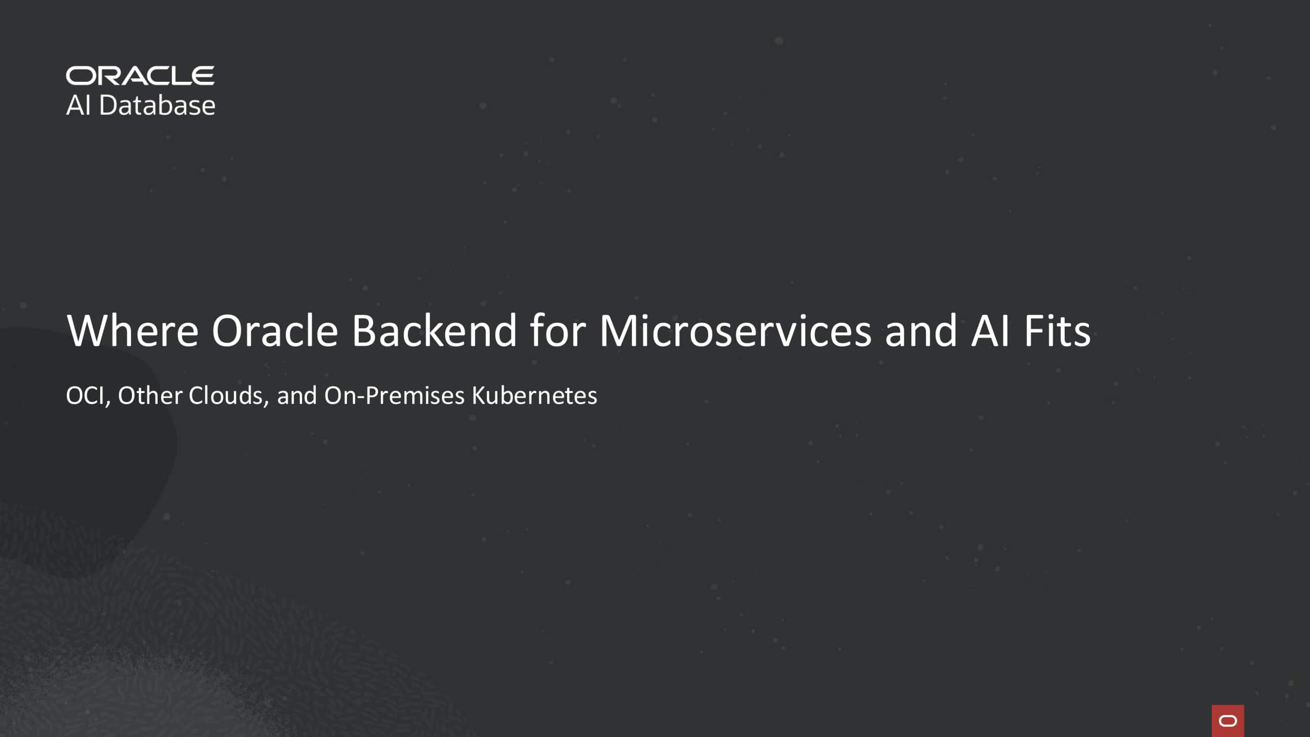 Where Oracle Backend for Microservices and AI Fits: OCI, Other Clouds, and On-Premises Kubernetes