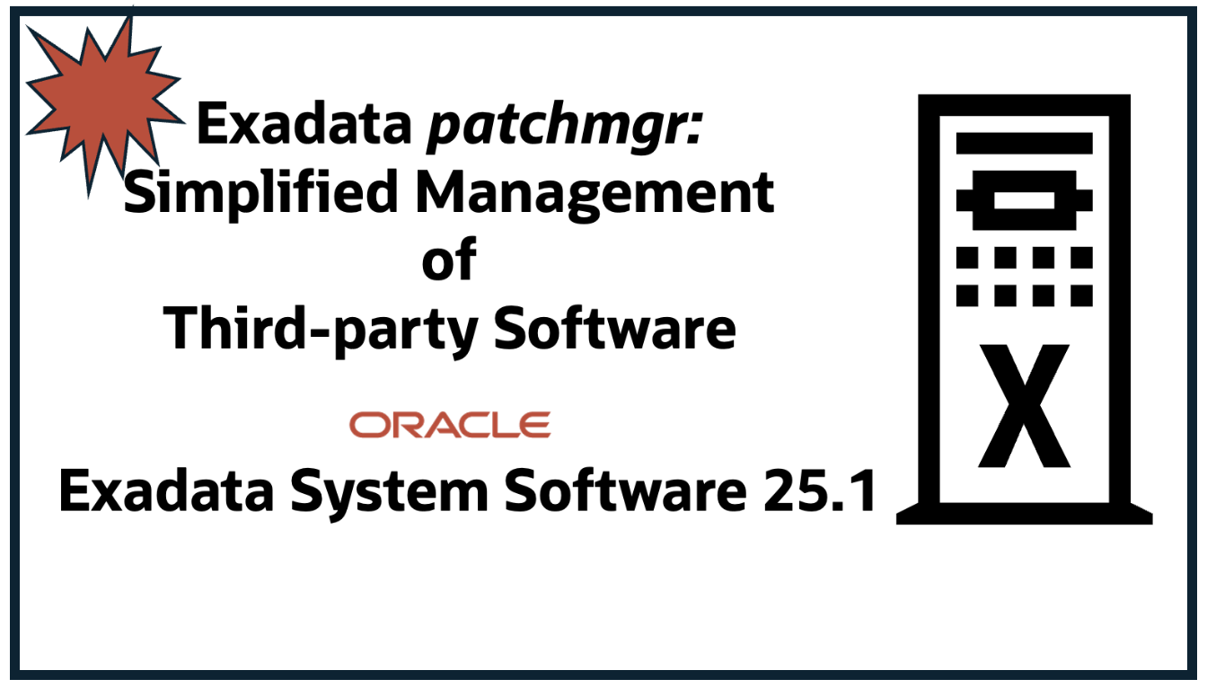 Exadata : Giving Customers more Value and Convenience – Simplified Management of Third-party Software