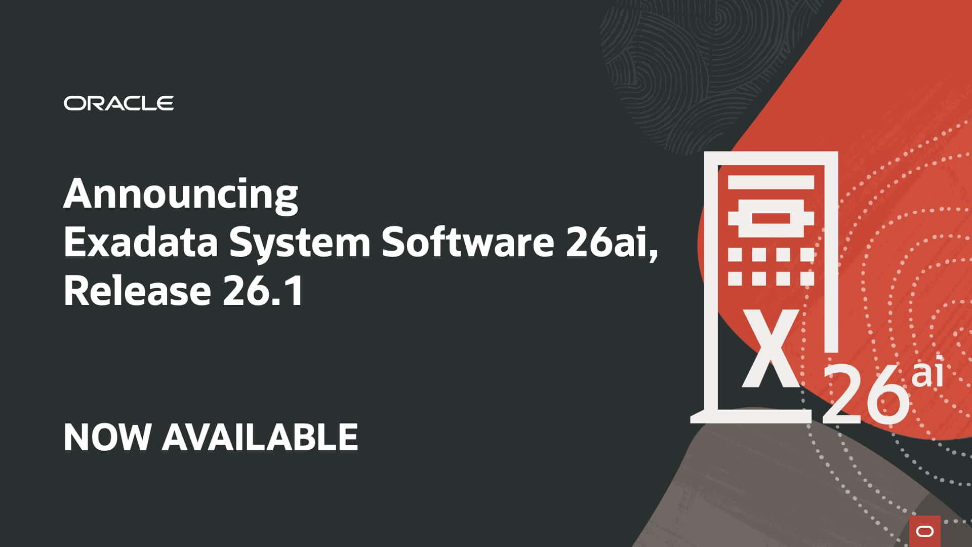 Announcing Exadata System Software 26ai, release 26.1!