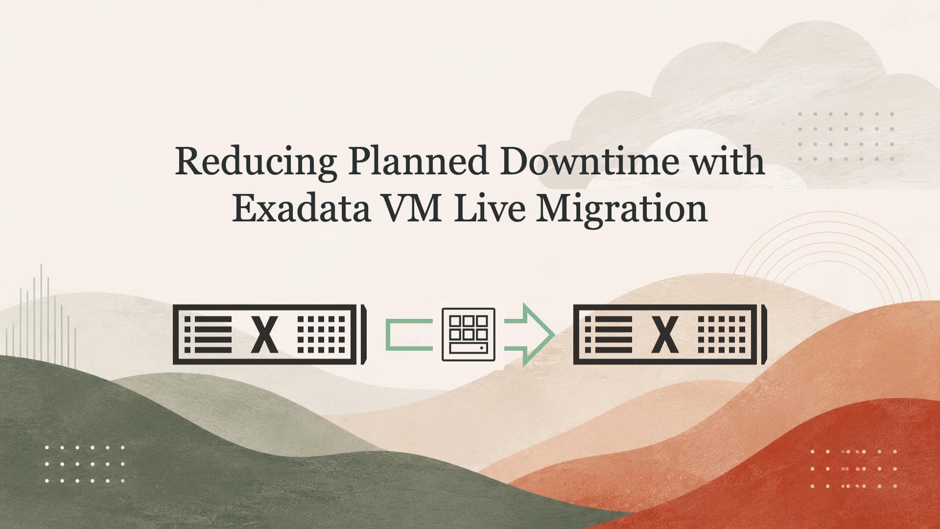 Reducing Planned Downtime with Exadata VM Live Migration