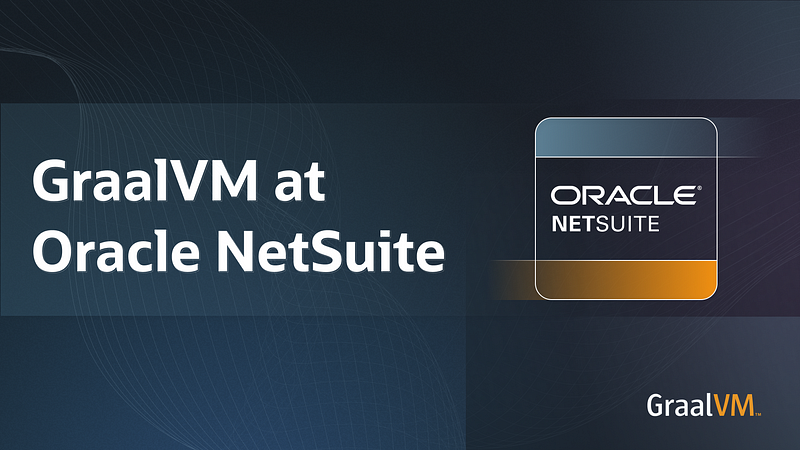 Oracle NetSuite on GraalVM