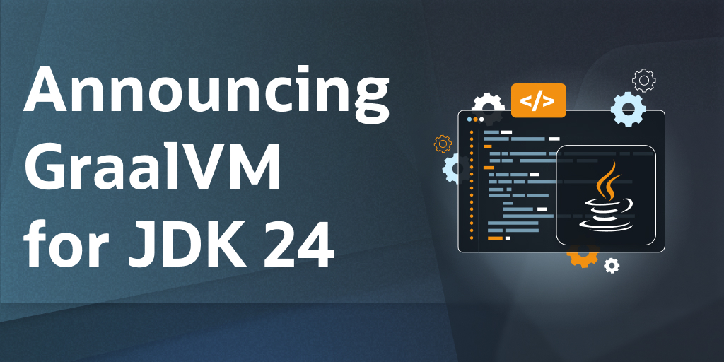 Announcing Oracle GraalVM for JDK 24