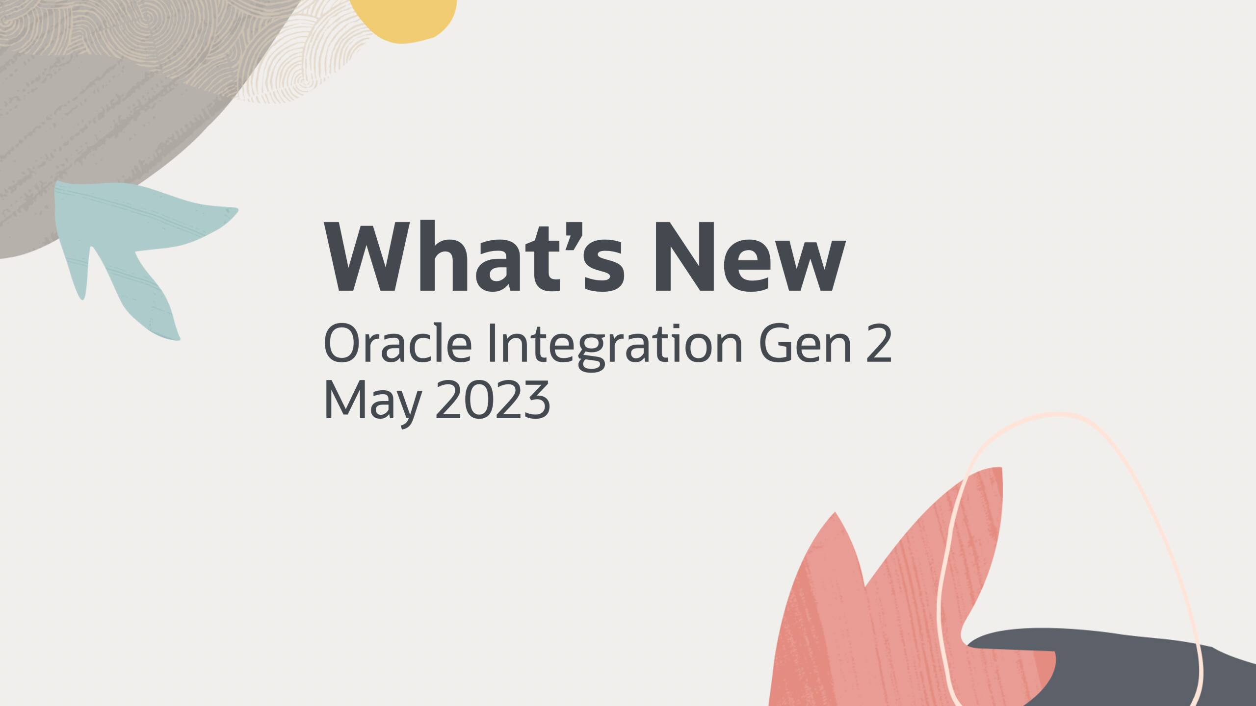 Oracle Integration Gen 2 May 2023 Quarterly Release | integration