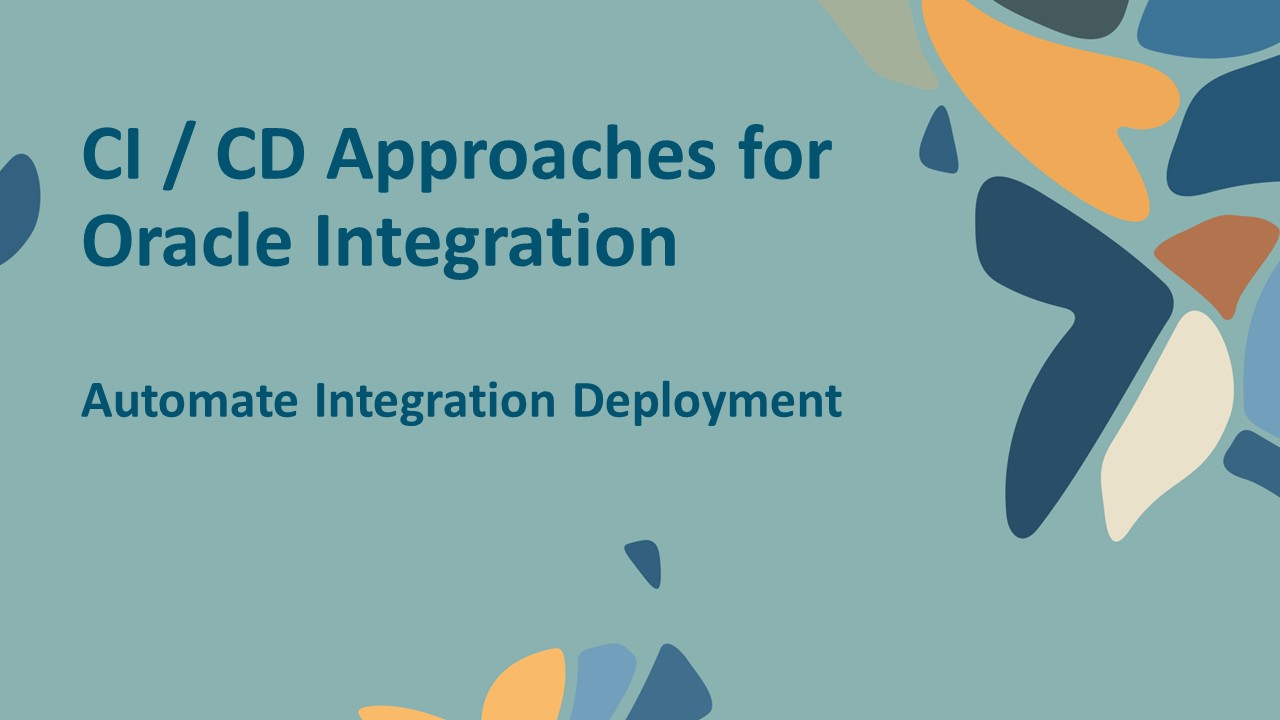 CI / CD Approaches for Oracle Integration