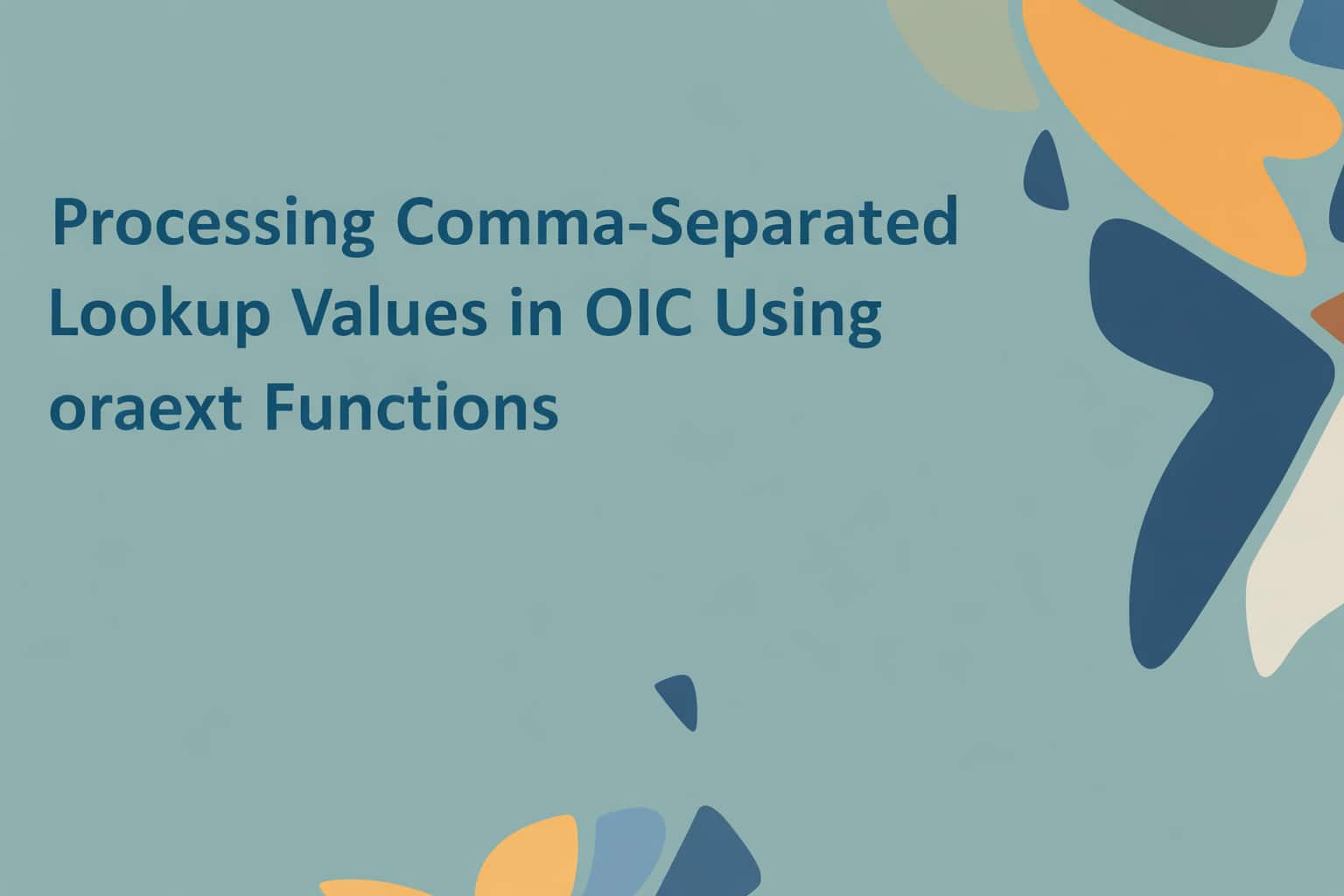 Processing Comma-Separated Lookup Values in Oracle Integration Cloud Using the Functions Library