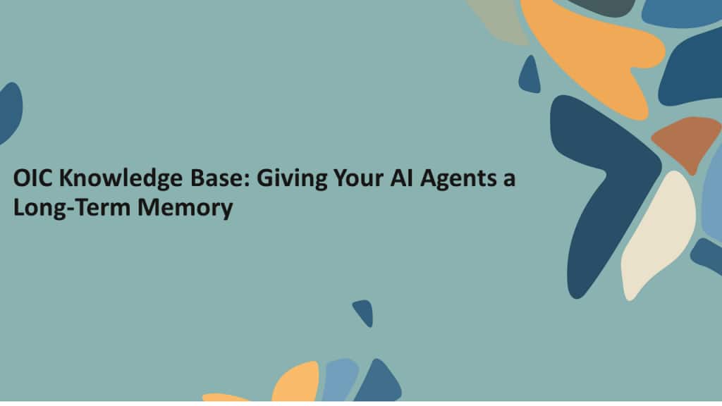 OIC Knowledge Base: Giving Your AI Agents a Long-Term Memory
