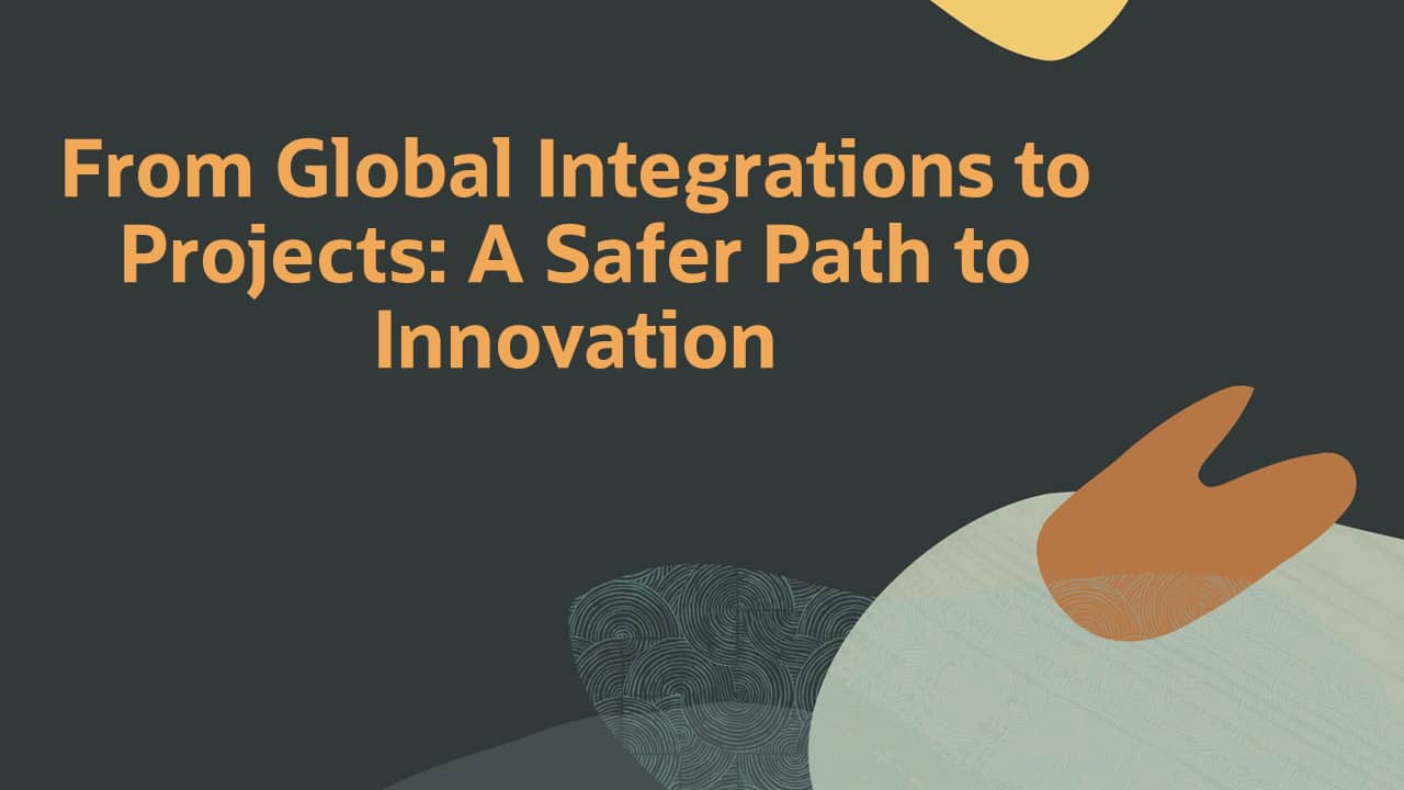 From Global Integrations to Projects: A Safer Path to Innovation