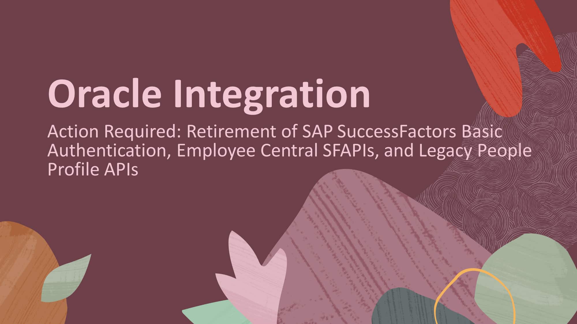 Action Required: Retirement of SAP SuccessFactors Basic Authentication, Employee Central SFAPIs, and Legacy People Profile APIs