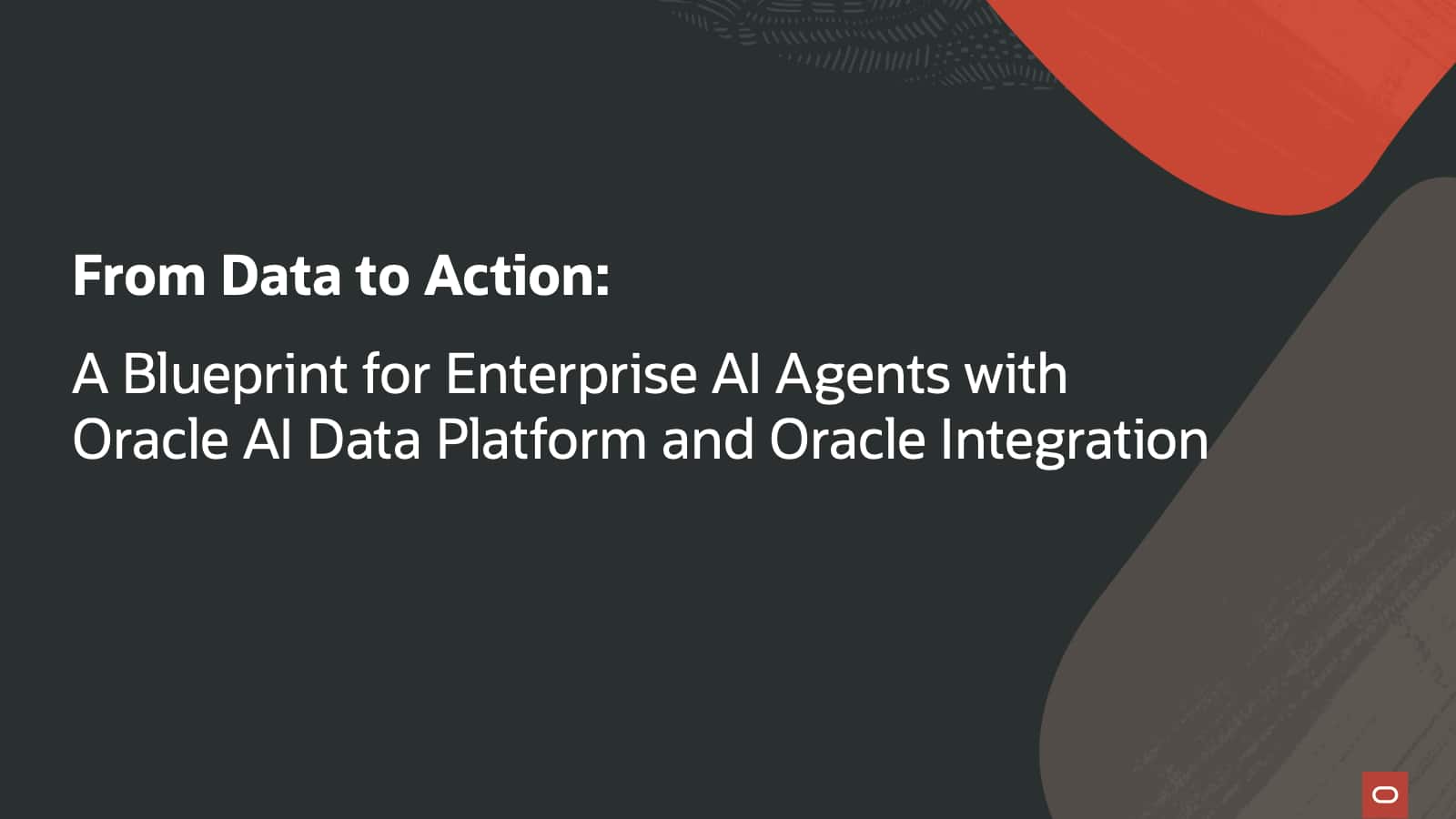 From Data to Action: A Blueprint for Enterprise AI Agents with Oracle AI Data Platform and Oracle Integration