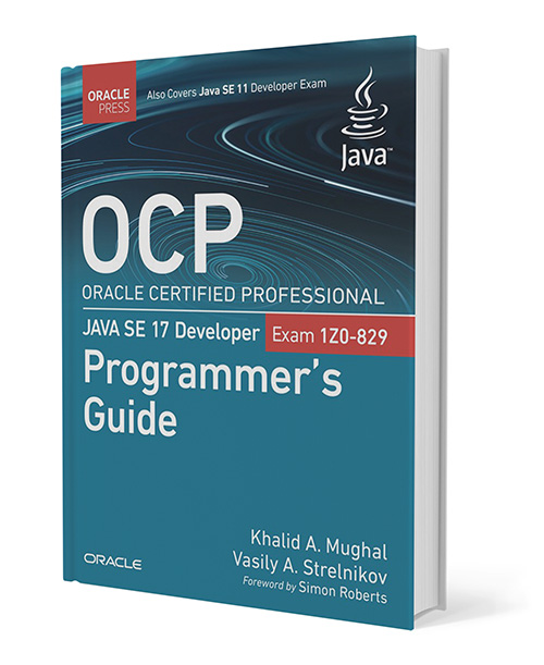 OCP Oracle Certified Professional Java SE 17 Developer (Exam 1Z0-829) Programmer's Guide